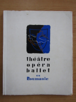 Theatre, opera, ballet en Roumanie