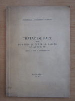 Tratat de pace intre Romania si puterile aliate si asociate, semnat la Paris la 10 februarie 1947
