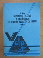 A VI-a Consfatuire pe tara a lucratorilor de drumuri, poduri si cai ferate (volumul 2)
