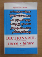 Agi-Amet Gemal - Dictionarul personalitatilor turco-tatare din Romania