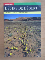Alain Laurent - Desirs de desert. Sahara, le grand revelateur