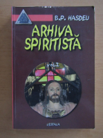 Bogdan Petriceicu Hasdeu - Arhiva spiritista (volumul 2)