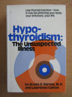 Broda O. Barnes - Hypothyroidism. The Unsuspected Illness