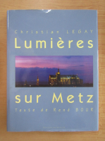 Christian Lagay - Lumieres sur Metz