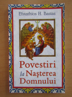 Efstathios H. Bastas - Povestiri la Nasterea Domnului