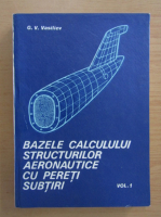 G. V. Vasiliev - Bazele calculului structurilor aeronautice cu pereti subtiri (volumul 1)