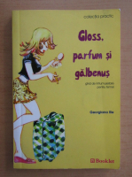 Georgiana Ilie - Gloss, parfum si galbenus