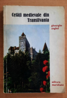 Gheorghe Anghel - Cetati medievale din Transilvania