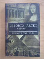Anticariat: Hendrik van Loon - Istoria artei (volumul 1)
