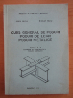 Ioan Buca - Curs general de poduri. Poduri de lemn. Poduri metalice (volumul 3)