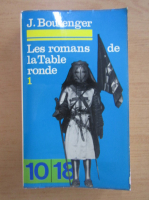 Jacques Boulenger - Les romans de la Table Ronde (volumul 1)