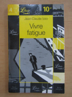 Jean-Claude Izzo - Vivre fatigue