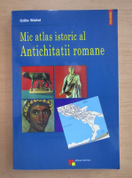 Odile Wattel - Mic atlas istoric al Antichitatii romane