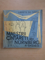 Richard Wagner - Maestrii cantareti din Nurnberg