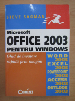 Steve Sagman - Microsoft Office 2003 pentru Windows. Ghid de invatare rapida prin imagini