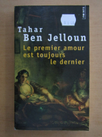 Tahar Ben Jelloun - Le premier amour est toujours le dernier