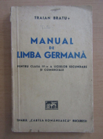 Traian Bratu - Manual de limba germana pentru clasa IV-a a liceelor secundare si comerciale
