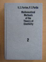 V. Z. Parton - Mathematical Methods of the Theory of Elasticity (volumul 2)