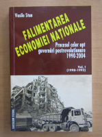 Vasile Stan - Falimentarea economiei nationale (volumul 1)