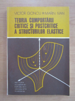Victor Gioncu - Teoria comportarii critice si postcritice a structurilor elastice
