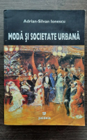 Adrian Silvan Ionescu - Moda si societate urbana
