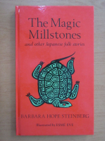 Anticariat: Barbara Hope Steinberg - The Magic Millstones and other Japanese folk stories