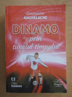 Constantin Anghelache - Dinamo prin tunelul timpului