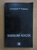 Anticariat: Constantin Popescu - Marmura neagra