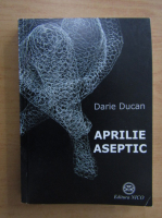 Darie Ducan - Aprilie aseptic