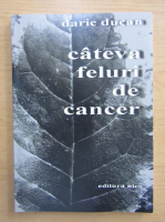 Darie Ducan - Cateva feluri de cancer