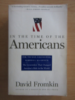 David Fromkin - In the Time of the Americans