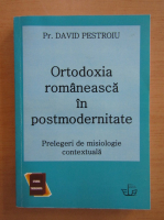 David Pestroiu - Ortodoxia romaneasca in postmodernitate. Prelegeri de misiologie contextuala