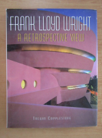 Frank Lloyd Wright - A retrospective view