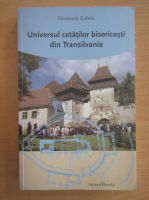 Hermann Fabini - Universul cetatilor bisericesti din Transilvania