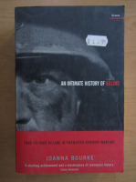 Joanna Bourke - An Intimimate History of Killing