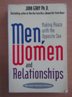 John Gray - Men, women and relationships. Making peace with the opposite sex