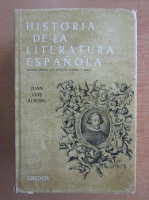 Juan Luis Alborg - Historia de la literatura espanola (volumul 2)