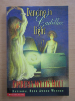 Anticariat: Kimberly Willis Holt - Dancing in Cadillac Light