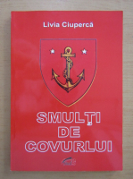 Livia Ciuperca - Smulti de Covurlui
