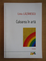 Liviu Lazarescu - Culoarea in arta