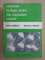 Mihai Serban - Substante biologic active din organisme marine