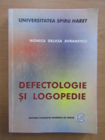 Monica Delicia Avramescu - Defectologie si logopedie