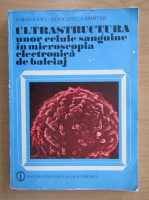 Nicolae Manolescu - Ultrastructura unor celule sanguine in microscopia electronica de baleiaj