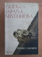 Pedro Amoros - Guia de la Espana Misteriosa