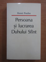 Rene Pache - Persoana si lucrarea Duhului Sfant