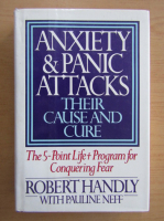 Robert Handly - Anxiety and Panic Attacks. Their Cause and Cure