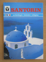 Anticariat: Santorin. Archeologie, historie, religion