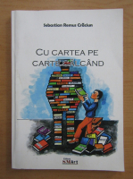 Sebastian Remus Craciun - Cu cartea pe carte calcand