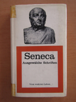Seneca - Vom wahren Leben. Ausgewahlte Schriften