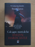Stuart Turton - Cele sapte morti ale lui Evelyn Hardcastle